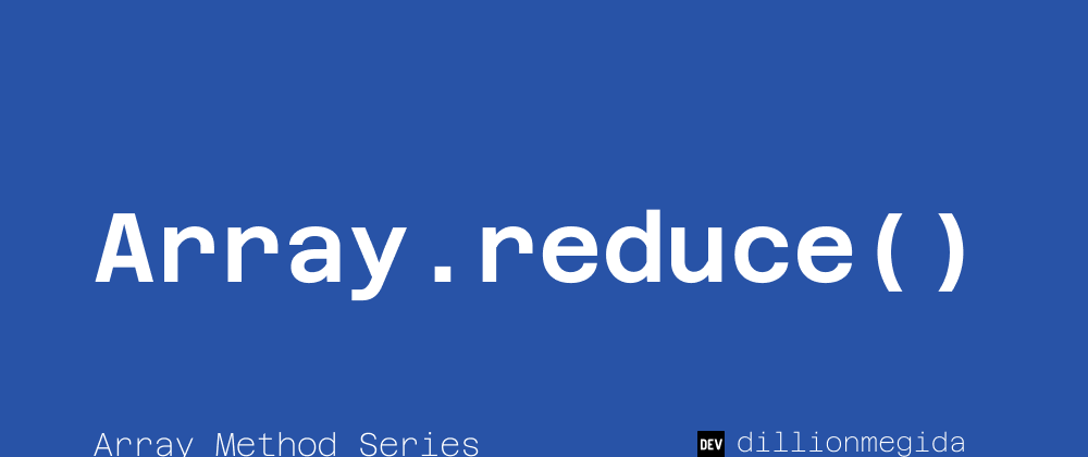 Cover image for Array.reduce() - for reducing an array to a single value