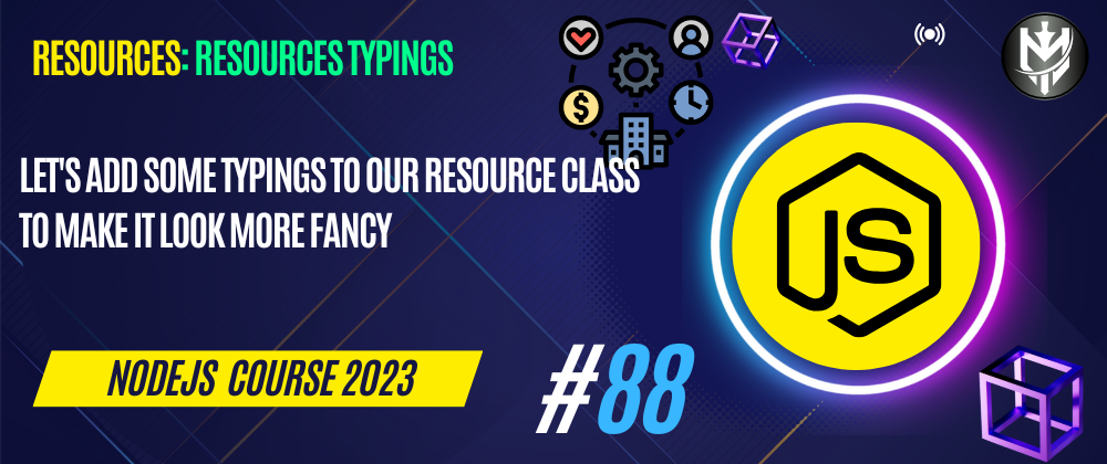 Cover image for 88-Nodejs Course 2023: Resource: Resource Typings