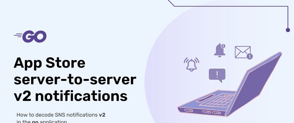 Cover image for Handling Appstore Server-to-Server V2 Notifications using Golang