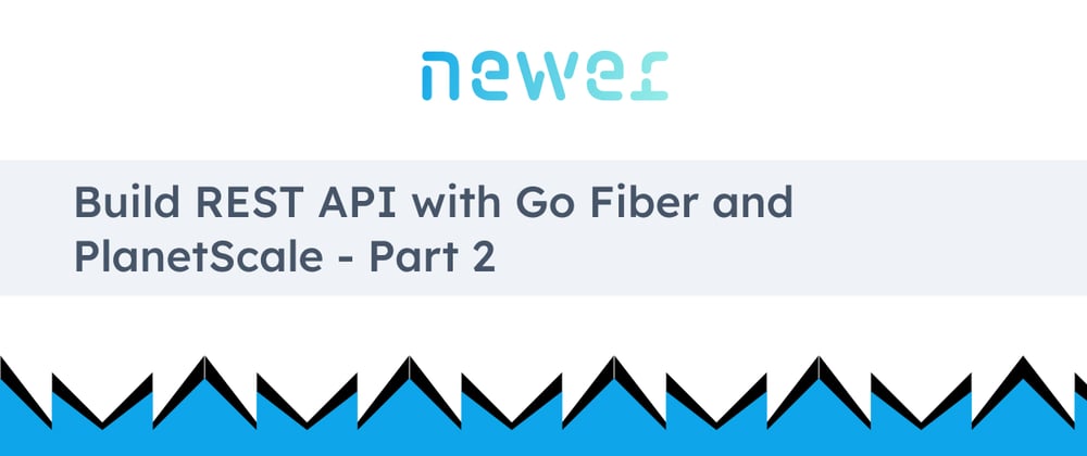 Cover image for Build REST API with Go Fiber and PlanetScale - Part 2