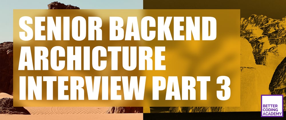 Cover image for [Part 3/4] 🌐 Senior Backend Architecture Interview With a Senior Software Engineer
