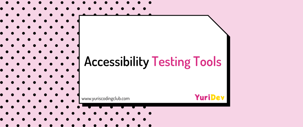 Cover image for Accessibility Testing Tools