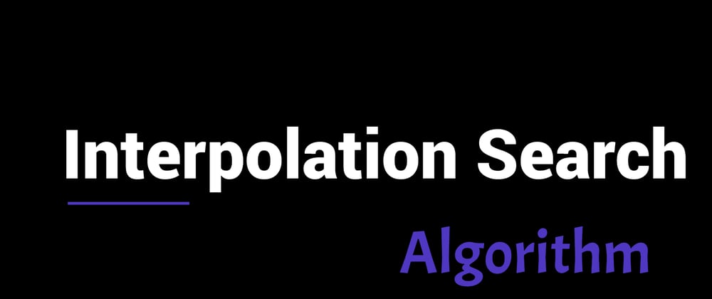 Cover image for Interpolation search algorithm 