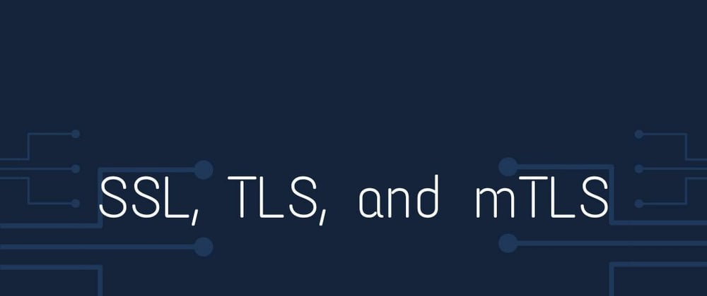 Cover image for SSL, TLS, and mTLS
