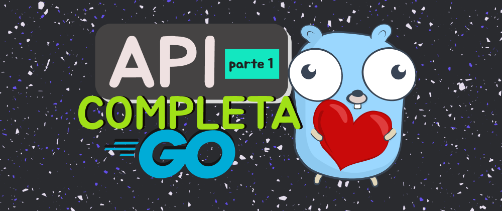 Cover image for API completa em Golang - Parte 1
