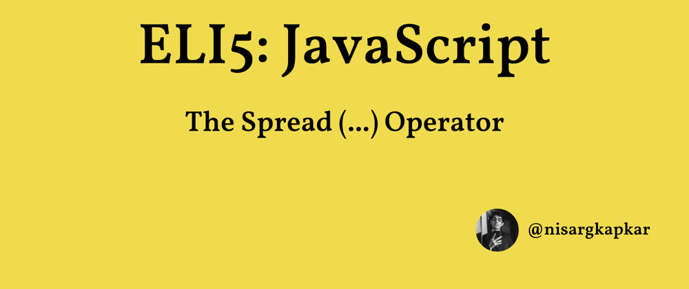 Cover image for ELI5 JavaScript: The Spread Operator