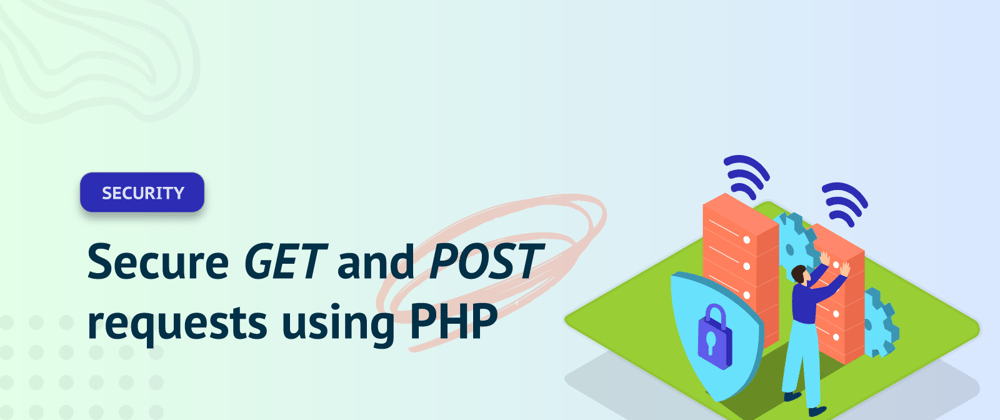 Cover image for Secure GET and POST requests using PHP