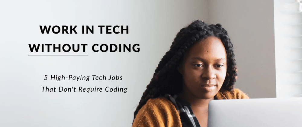 Cover image for 5 High-Paying Tech Jobs That Don't Require Coding