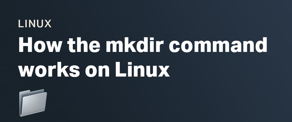 Cover image for How the mkdir command works in Linux