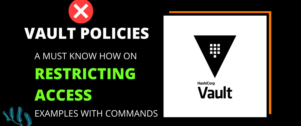 Cover image for What are Vault User Policies & how to create them? Hashicorp Vault