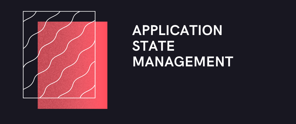 Cover image for Application State Management