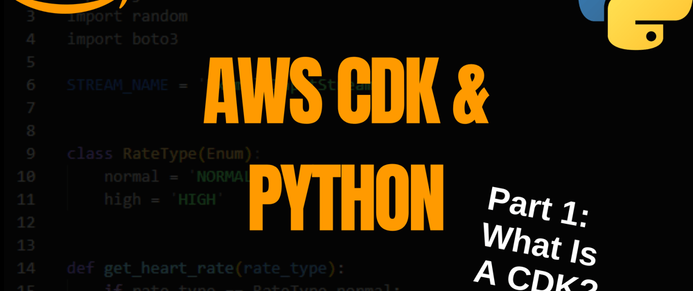 Cover image for AWS CDK & Python - What is CDK?