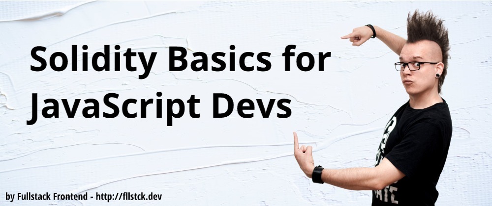 Cover image for Solidity Basics for JavaScript Devs Part 1