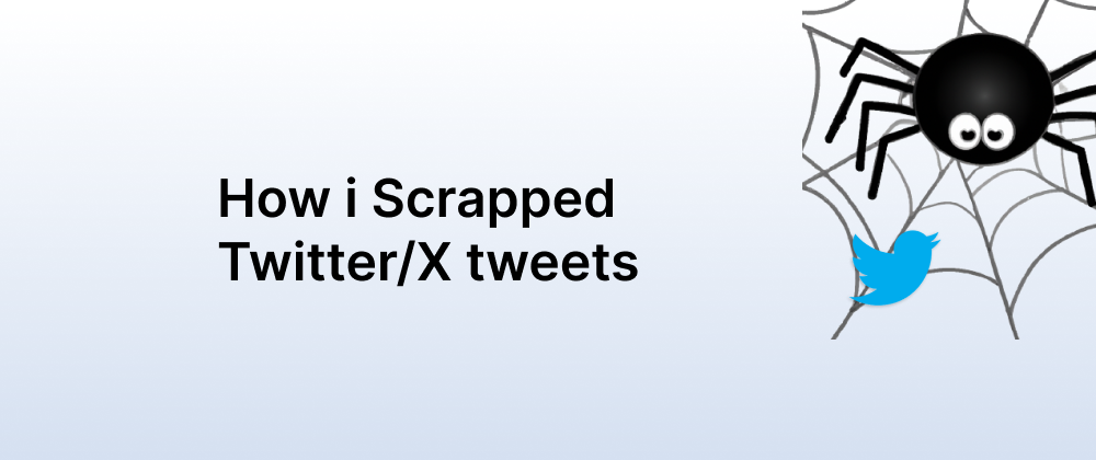 Cover image for How I Did My First Web Scraping and Scraped My Twitter/X Tweet