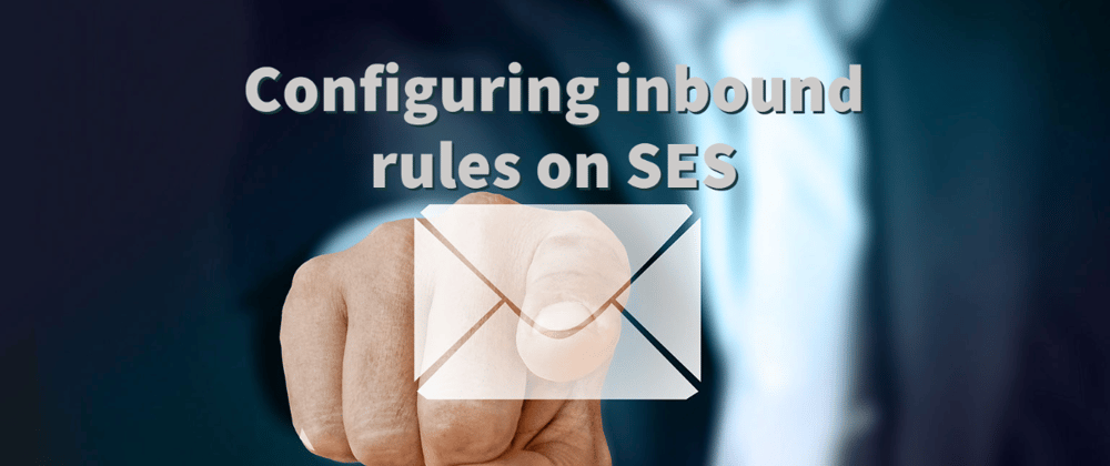 Cover image for Configuring inbound rules on SES