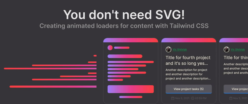 Cover image for 🎊 You don't need SVG! Creating animated loaders for content with Tailwind CSS