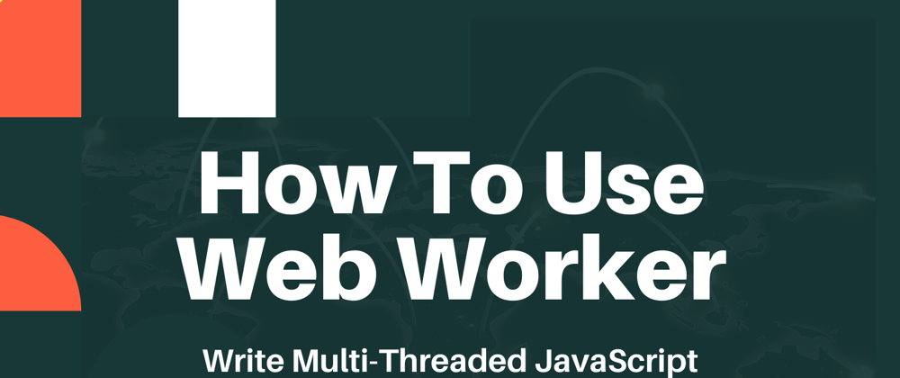Cover image for How To Use Web Worker