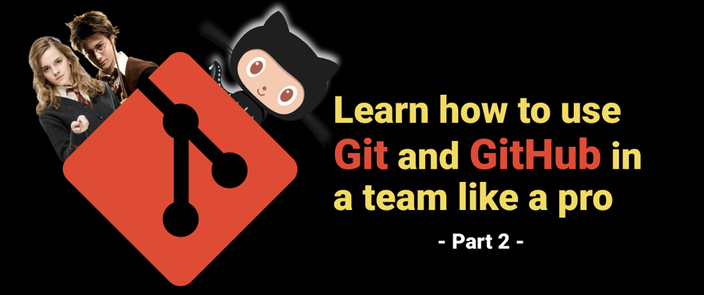 Cover image for Learn how to use Git and GitHub in a team like a pro (part 2)