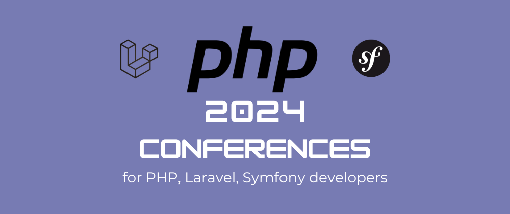 Cover image for PHP / Laravel / Symfony conferences in 2024