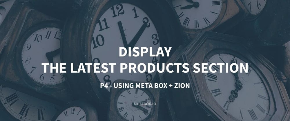 Cover image for Display the Latest Products Section - P4 - Using Meta Box + Zion
