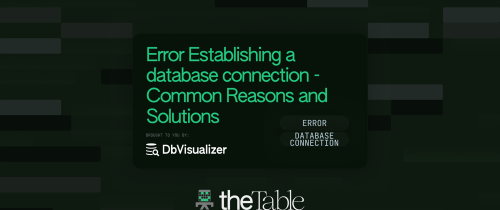 Cover image for Error Establishing a database connection - Common Reasons and Solutions