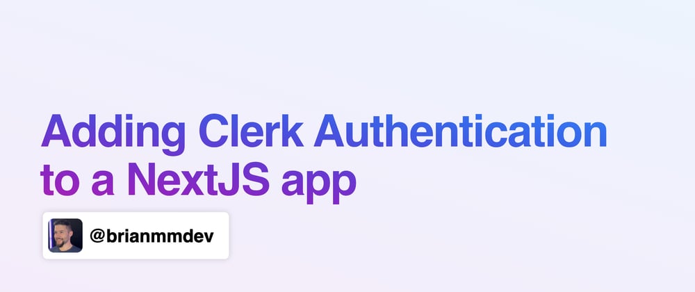 Cover Image for Adding Clerk Authentication to a NextJS App