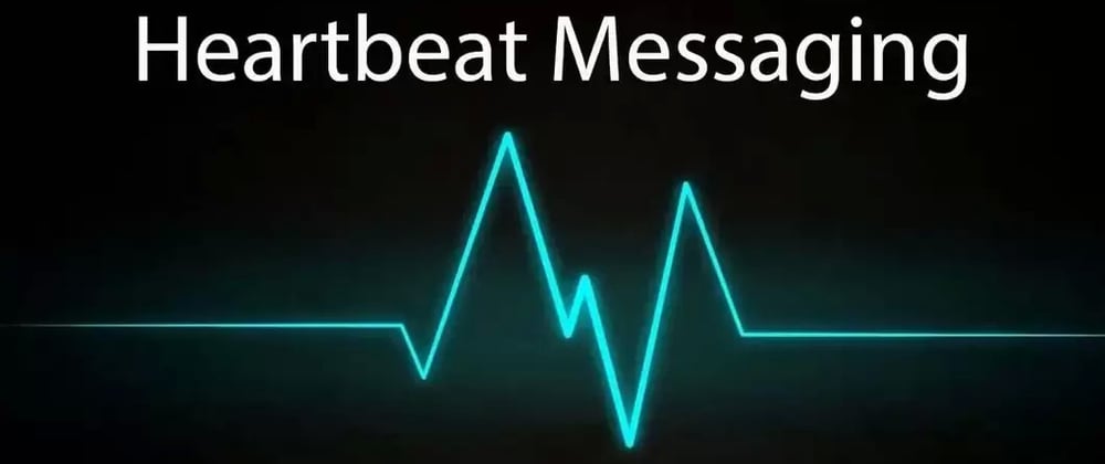 Cover image for Heartbeat Messaging: What is it?
