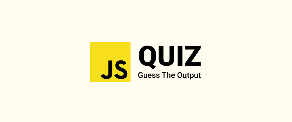 Cover image for Guess the output of this JS code