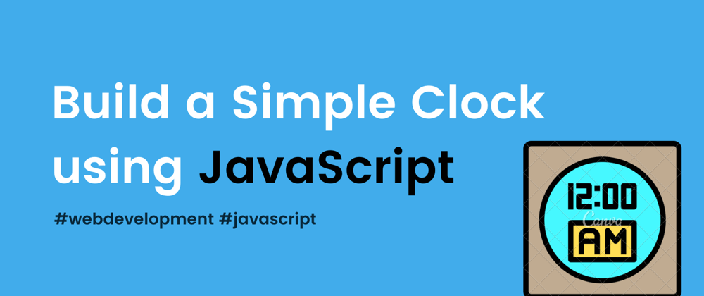 Cover image for Build a Simple Clock using JavaScript