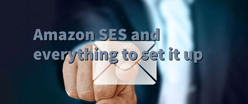 Cover image for Amazon SES and everything to set it up