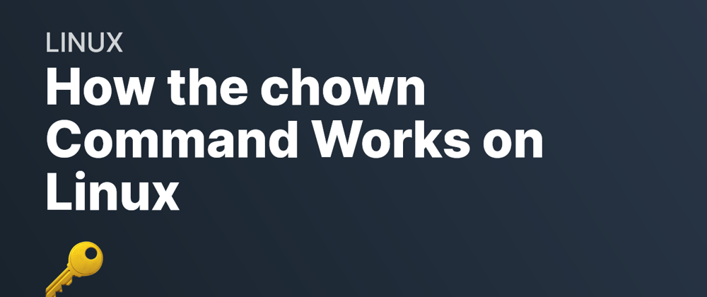 Cover image for How the chown Command works on Linux