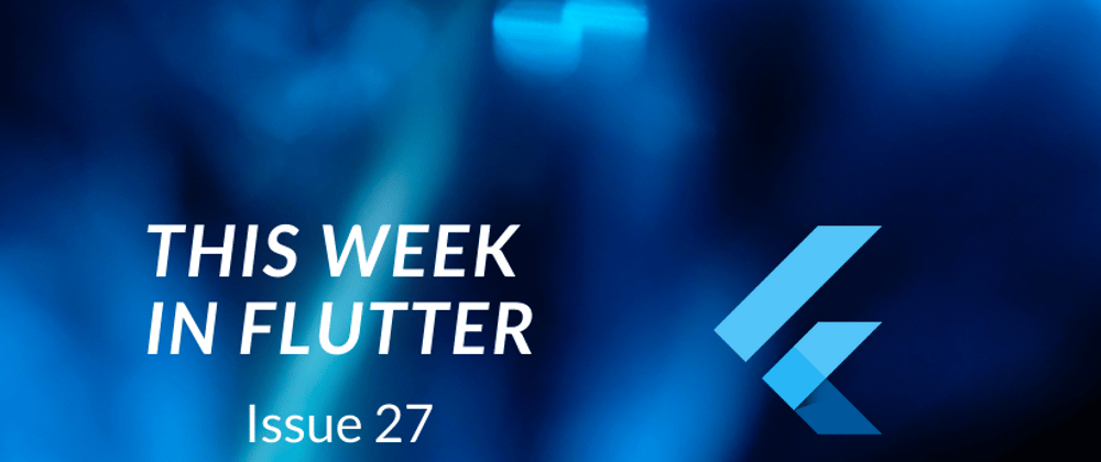 Cover image for This week in Flutter #27
