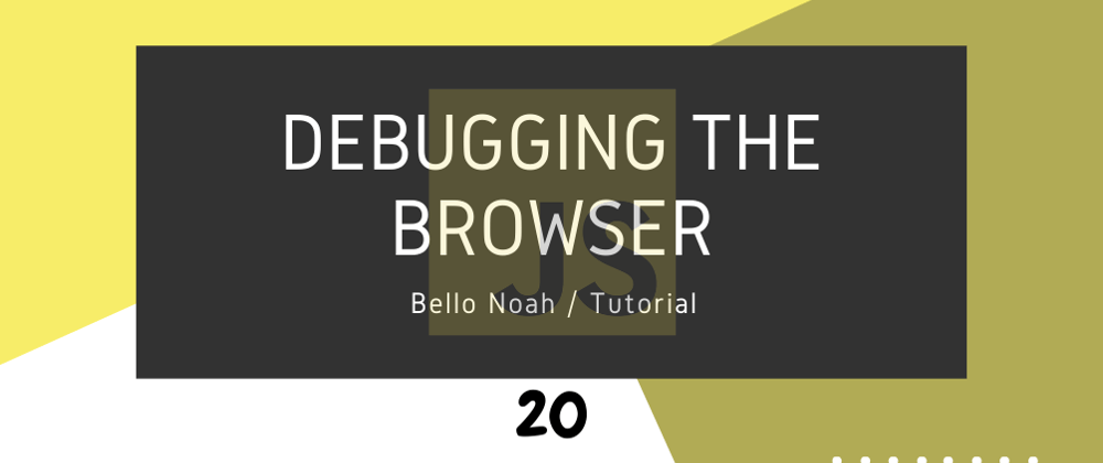 Cover image for Debugging in the Browser