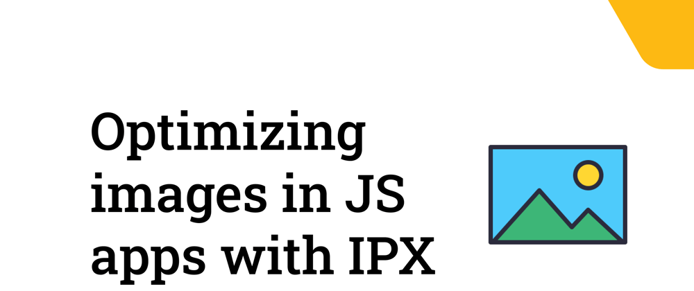 Cover image for Optimizing images in JS apps with IPX