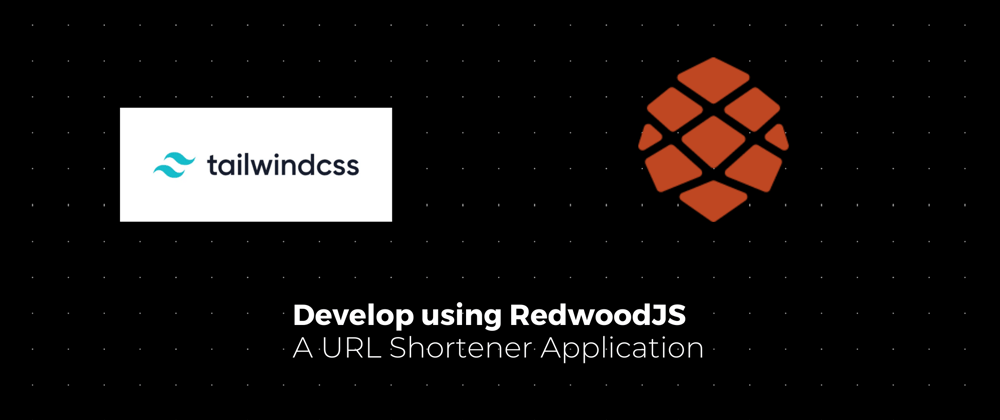 Cover image for Develop URL shortener application with Redwood JS.