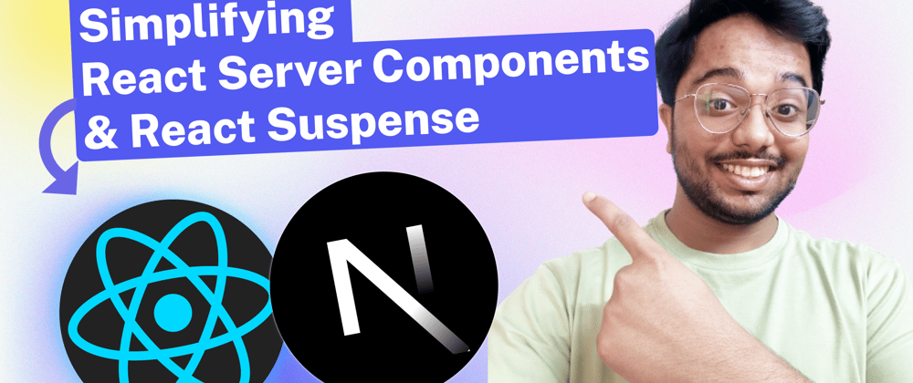 Cover image for Exploring the Power of React Server Components and React Suspense