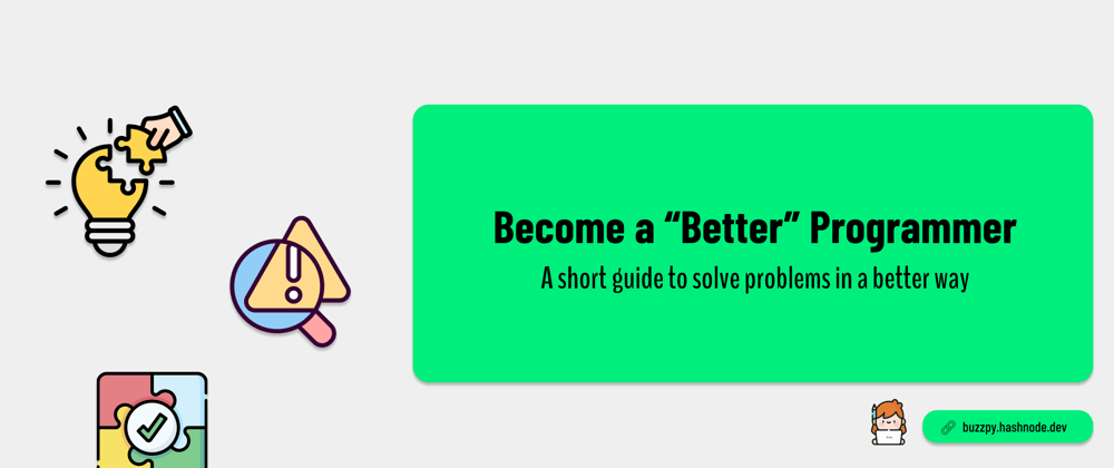 Cover Image for Become a "Better" Programmer