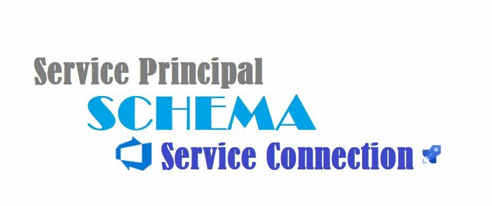 Cover image for Service principal and Devops service connection: Schema