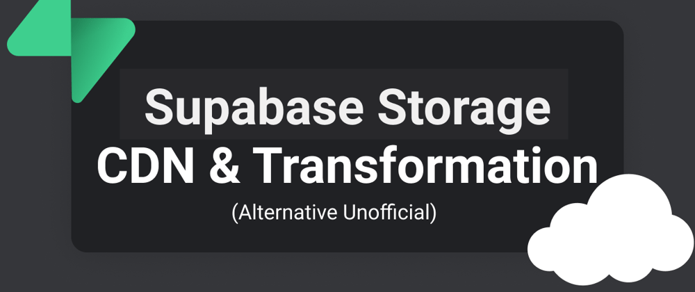 Cover image for Supabase Storage CDN and Transformation with Serverless function (Unofficial)