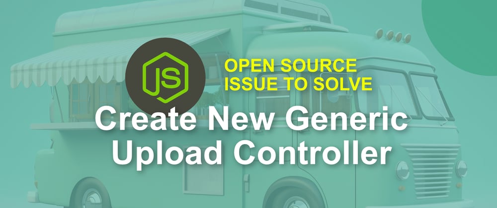Cover image for Calling All Node.js Developers : Create Generic Upload Controller ⭐ Weekly Issue to Solve