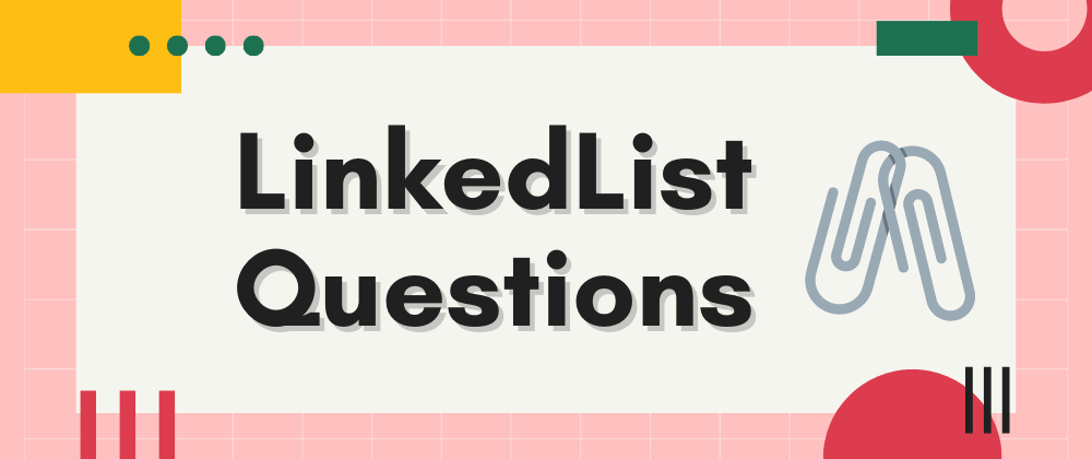 Cover image for LinkedList Questions: Add Two Numbers as Linked List