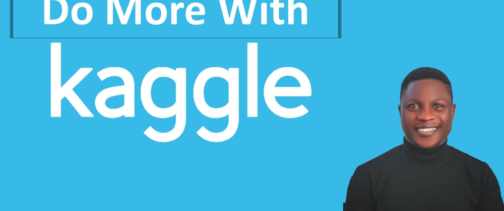 Cover image for Do More with Kaggle