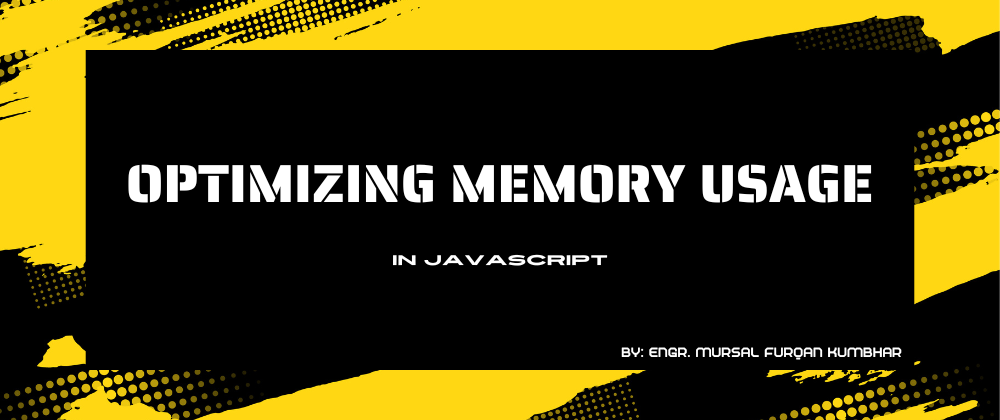 Cover image for Optimizing Memory Usage in JavaScript