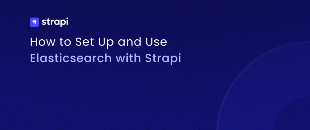 Cover image for How to Set Up and Use Elasticsearch with Strapi