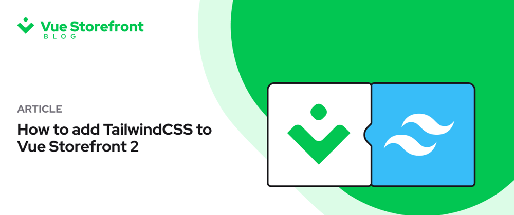Cover image for How to add TailwindCSS to Vue Storefront 2