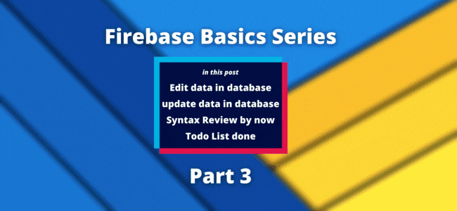 Cover image for Realtime Database (edit& delete)- Todo List - Part 3 - Firebase Basics Series