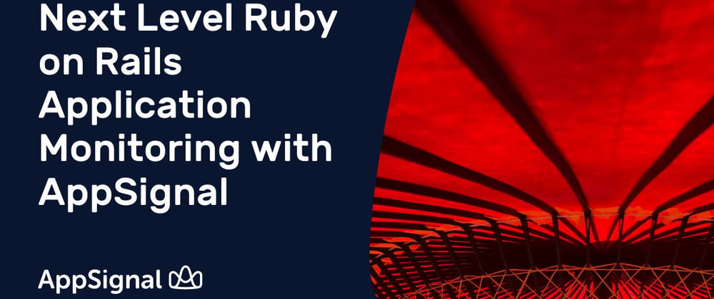 Cover image for Next Level Ruby on Rails Application Monitoring with AppSignal