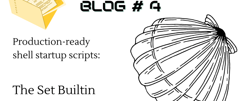 Cover image for Production-ready shell startup scripts: The Set Builtin