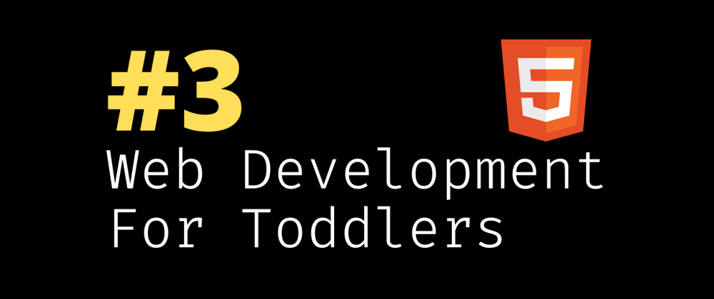 Cover image for Elements in HTML - Web Development for Toddlers