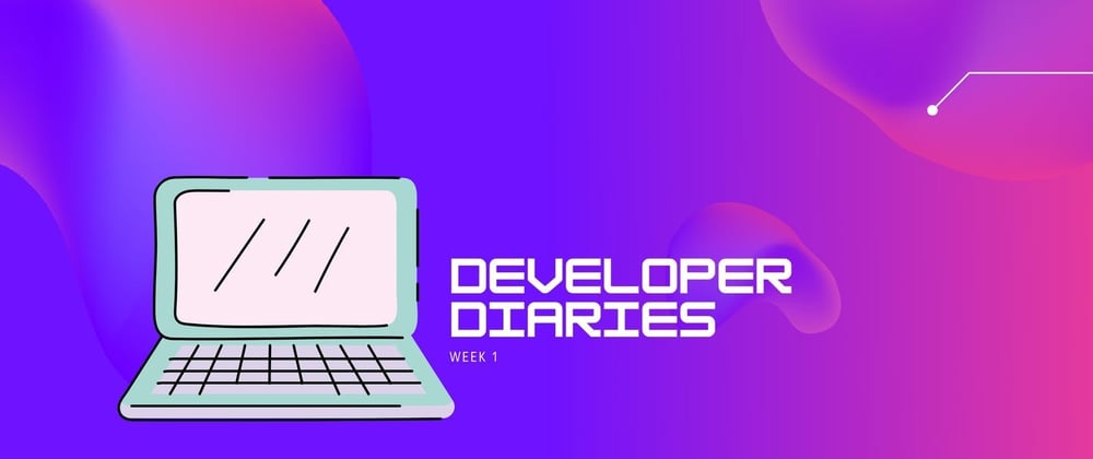 Cover image for Developer Diaries: Week 1 - Getting up to speed